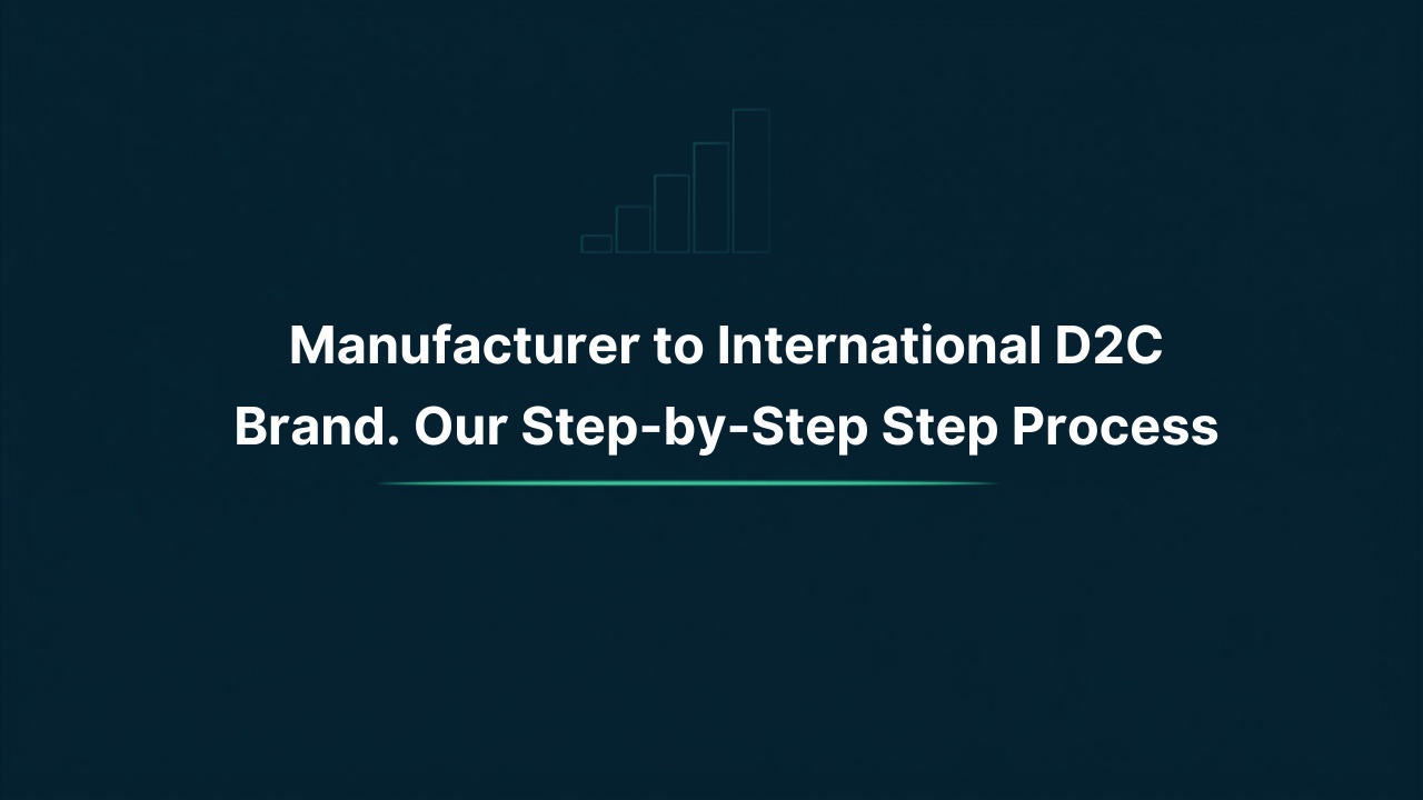 Our process: manufacturer to international brand